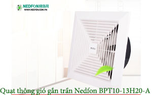 Quạt thông gió gắn trần Nedfon BPT10-13H20-A nhập khẩu chính hãng